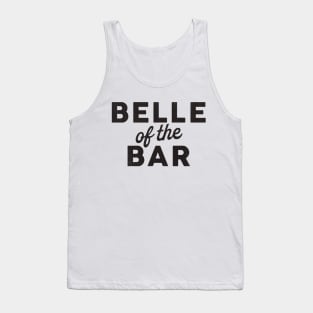 Belle Of The Bar: Funny Black Text Art Tank Top